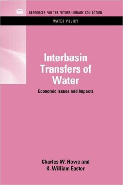 Interbasin Transfers of Water - Economic Issues and Impacts