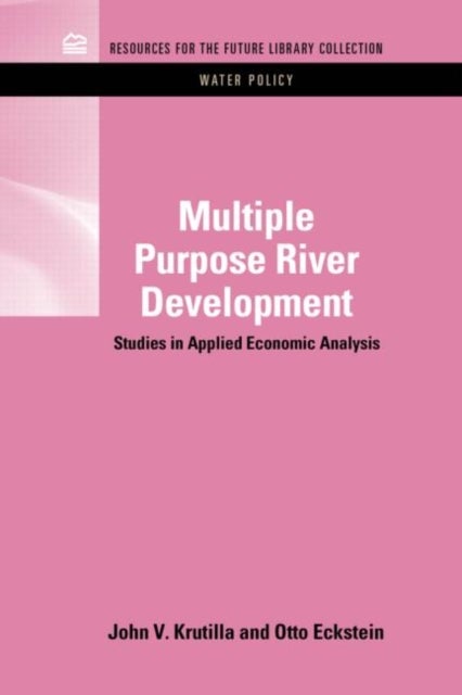 Multiple Purpose River Development - Studies in Applied Economic Analysis