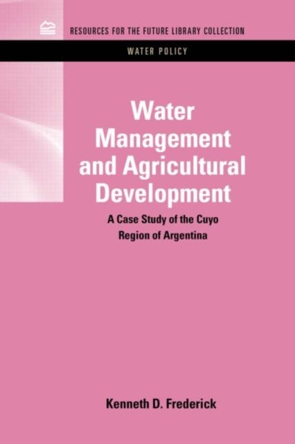 Water Management and Agricultural Development - A Case Study of the Cuyo Region of Argentina