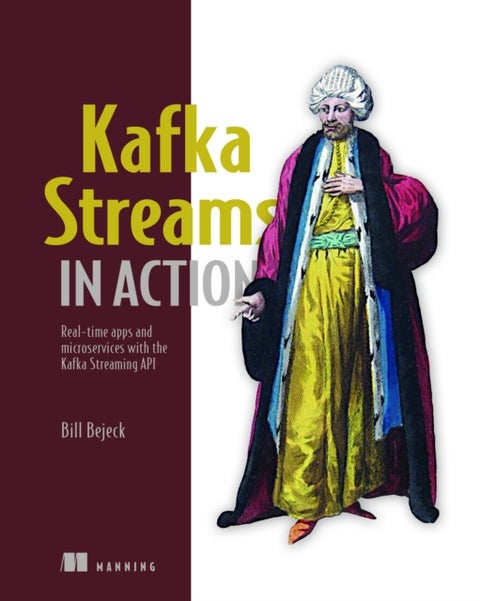 Kafka Streams in Action - Real-time apps and microservices with the Kafka Streams API