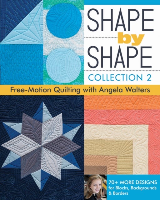 Shape by Shape - Collection 2 - Free Motion Quilting with Angela Walters