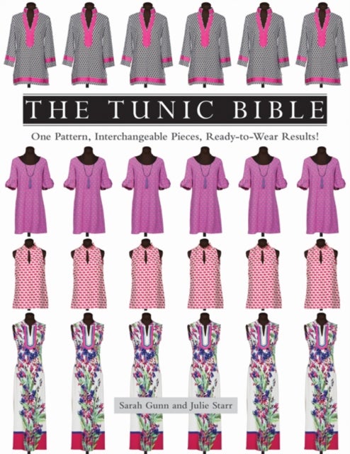The Tunic Bible - One Pattern, Interchangeable Pieces, Ready-to-Wear Results!