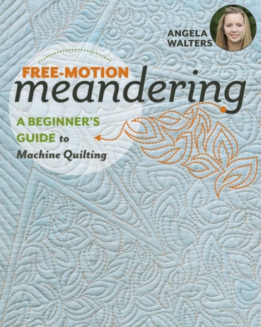 Free-Motion Meandering - A Beginner's Guide to Machine Quilting