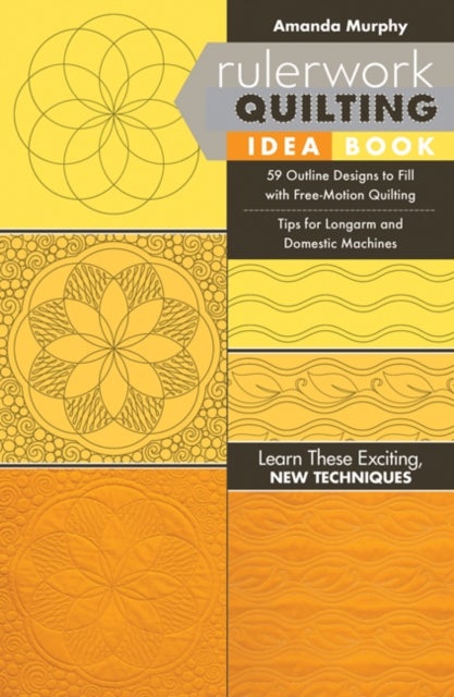 Rulerwork Quilting Idea Book - 59 Outline Designs to Fill with Free-Motion Quilting, Tips for Longarm and Domestic Machines