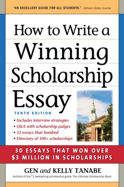 How to Write a Winning Scholarship Essay - 30 Essays That Won Over $3 Million in Scholarships