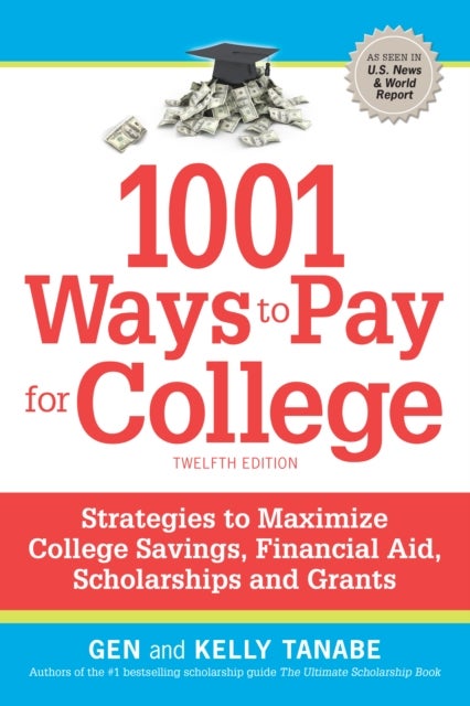 1001 Ways to Pay for College - Strategies to Maximize Financial Aid, Scholarships and Grants