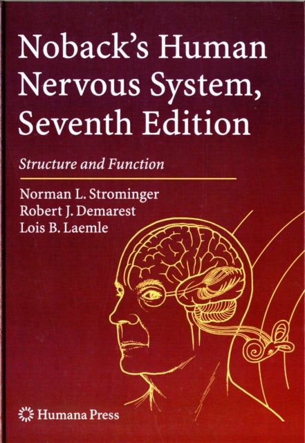 Noback's Human Nervous System, Seventh Edition - Structure and Function