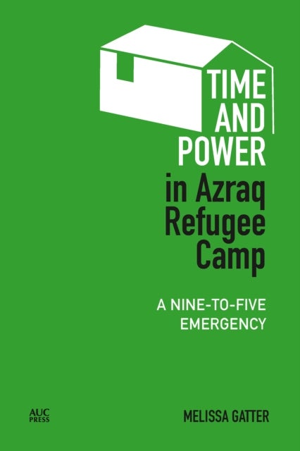 Time and Power in Azraq Refugee Camp - A Nine-to-Five Emergency