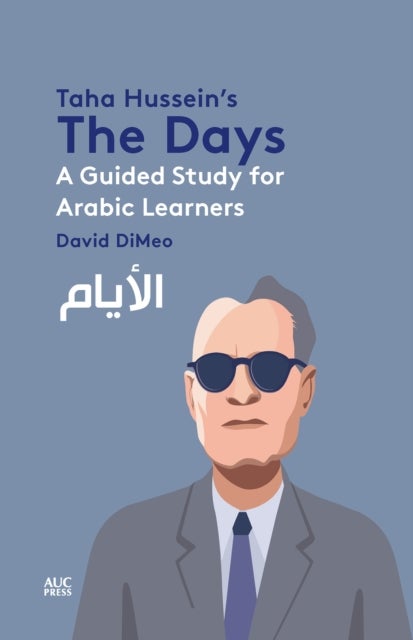 Taha Hussein's The Days - A Guided Study for Arabic Learners