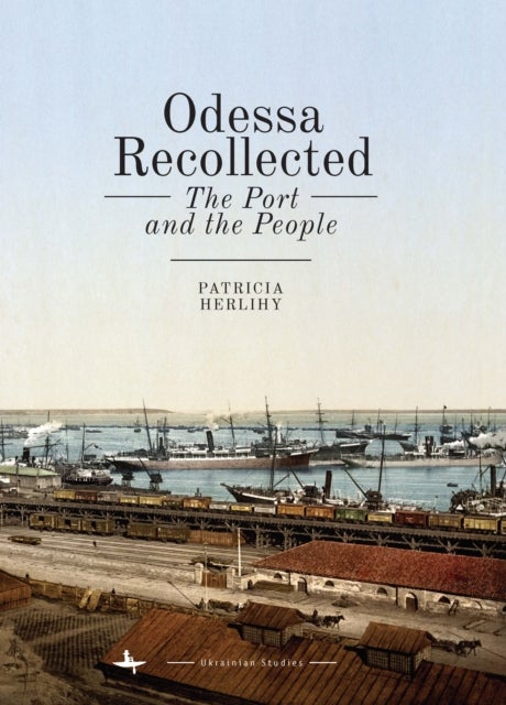 Odessa Recollected - The Port and the People