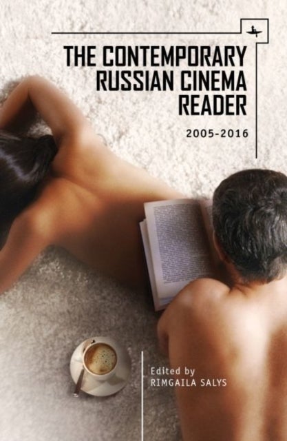 The Contemporary Russian Cinema Reader - 2005-2016