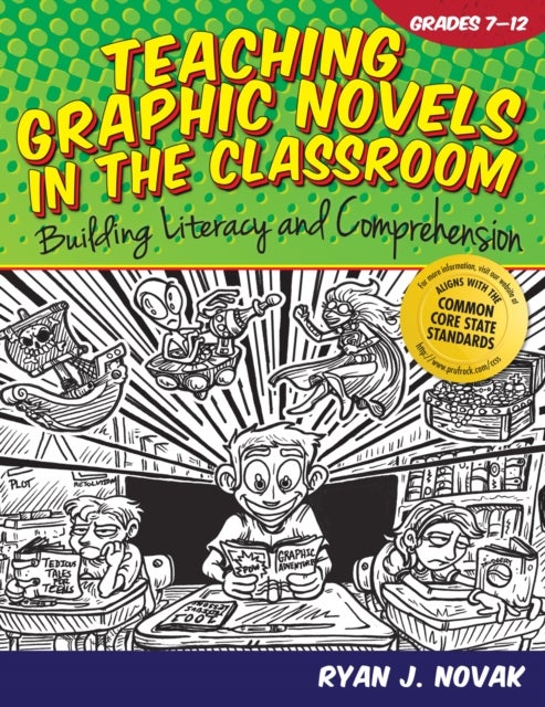 Teaching Graphic Novels in the Classroom - Building Literacy and Comprehension (Grades 7-12)