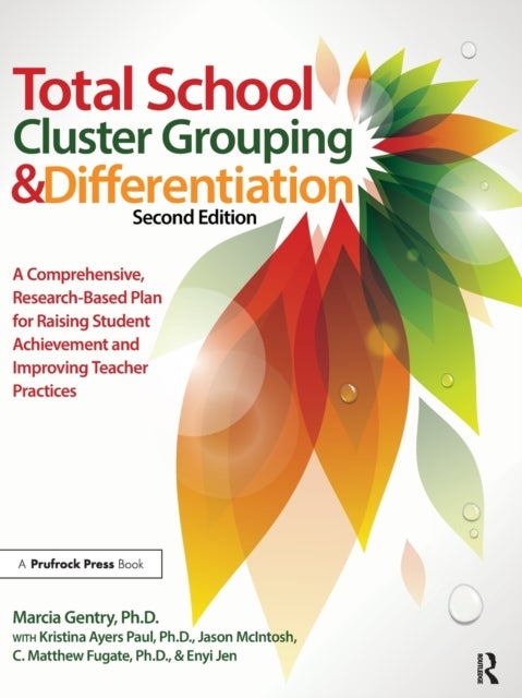 Total School Cluster Grouping and Differentiation - A Comprehensive, Research-based Plan for Raising Student Achievement and Improving Teacher Practices