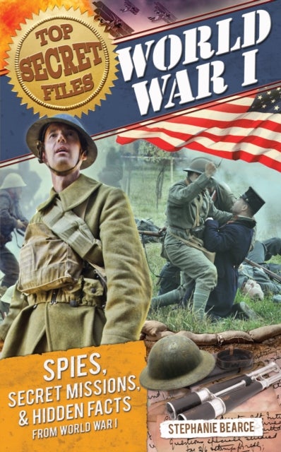 Top Secret Files - World War I, Spies, Secret Missions, and Hidden Facts from World War I
