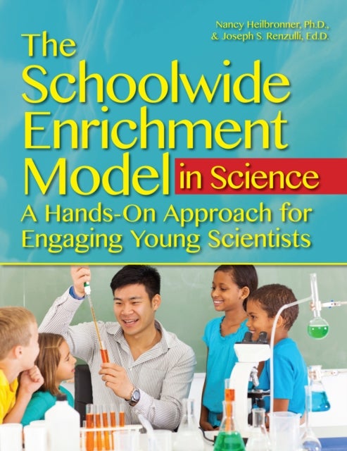 The Schoolwide Enrichment Model in Science - A Hands-On Approach for Engaging Young Scientists