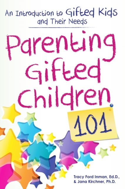Parenting Gifted Children 101 - An Introduction to Gifted Kids and Their Needs