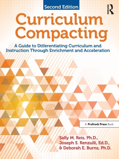 Curriculum Compacting - A Guide to Differentiating Curriculum and Instruction Through Enrichment and Acceleration