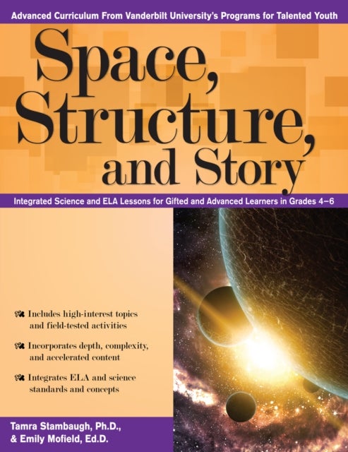 Space, Structure, and Story - Integrated Science and ELA Lessons for Gifted and Advanced Learners in Grades 4-6