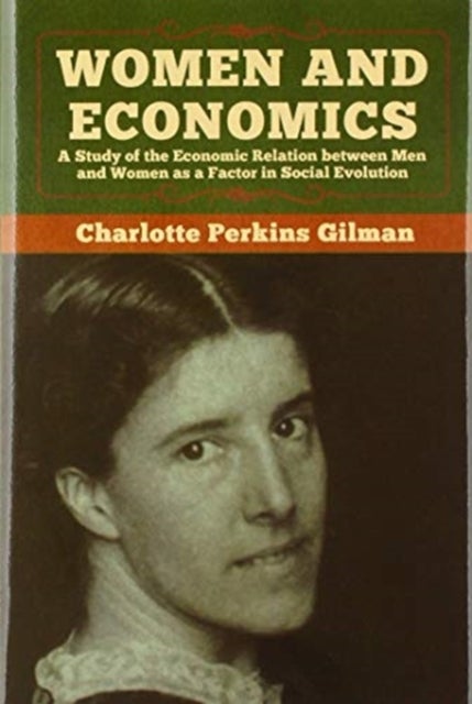 Women and Economics - A Study of the Economic Relation between Men and Women as a Factor in Social Evolution