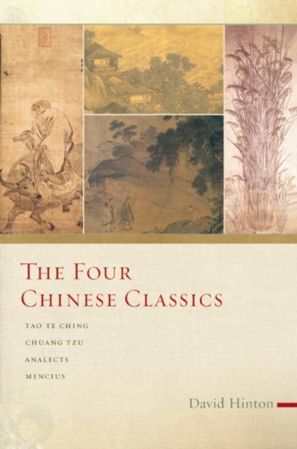 The Four Chinese Classics - Tao Te Ching, Chuang Tzu, Analects, Mencius
