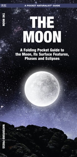 The Moon - A Folding Pocket Guide to the Moon, Its Surface Features, Phases & Eclipses