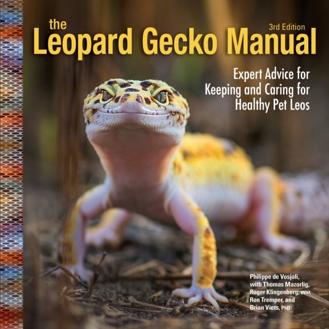 Leopard Gecko Manual, 3rd Edition - Expert Advice for Keeping and Caring for Healthy Pet Leos