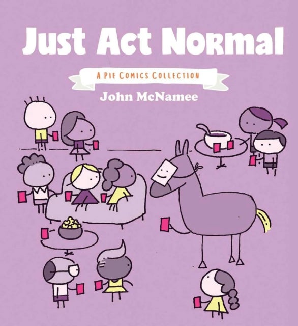 Just Act Normal - A Pie Comics Collection