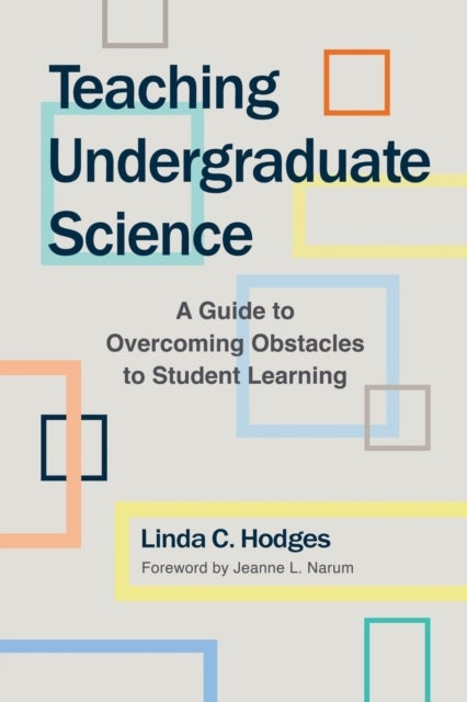Teaching Undergraduate Science - A Guide to Overcoming Obstacles to Student Learning