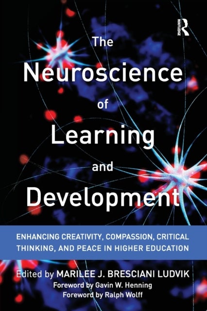 The Neuroscience of Learning and Development - Enhancing Creativity, Compassion, Critical Thinking, and Peace in Higher Education