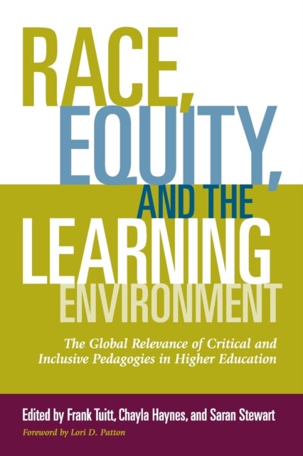 Race, Equity, and the Learning Environment - The Global Relevance of Critical and Inclusive Pedagogies in Higher Education