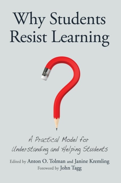 Why Students Resist Learning - A Practical Model for Understanding and Helping Students