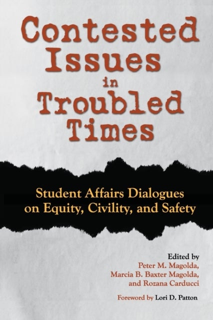 Contested Issues in Troubled Times - Student Affairs Dialogues on Equity, Civility, and Safety