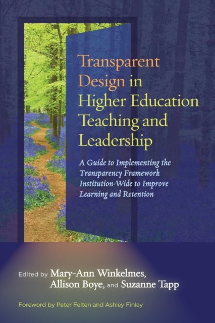 Transparent Design in Higher Education Teaching and Leadership - A Guide to Implementing the Transparency Framework Institution-Wide to Improve Learning and Retention