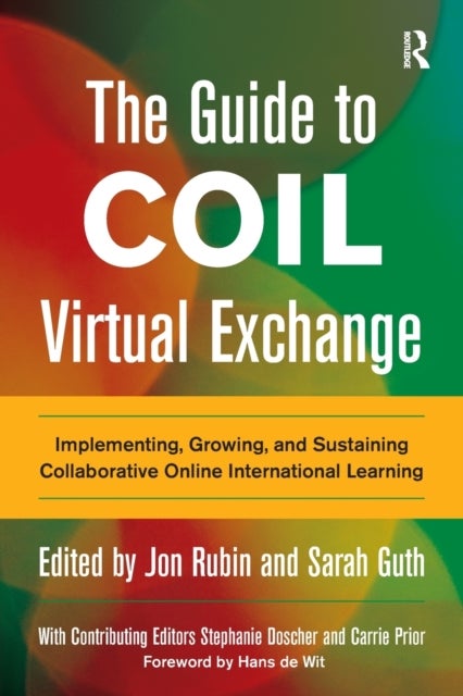 The Guide to COIL Virtual Exchange - Implementing, Growing, and Sustaining Collaborative Online International Learning