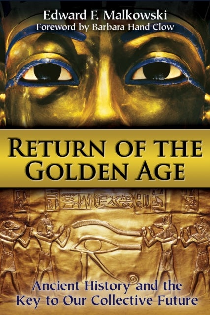 Return of the Golden Age - Ancient History and the Key to Our Collective Future
