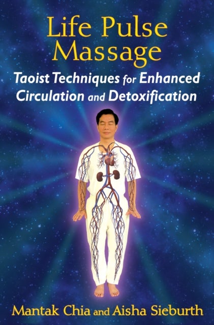 Life Pulse Massage - Taoist Techniques for Enhanced Circulation and Detoxification