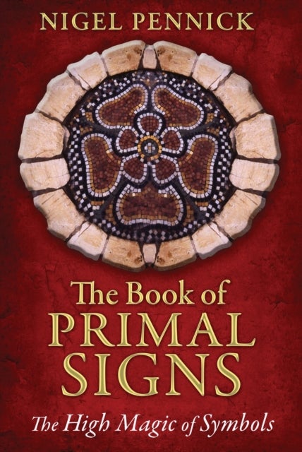The Book of Primal Signs - The High Magic of Symbols