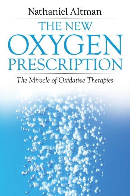 The New Oxygen Prescription - The Miracle of Oxidative Therapies