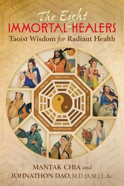 The Eight Immortal Healers - Taoist Wisdom for Radiant Health