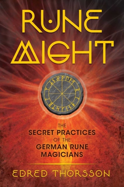 Rune Might - The Secret Practices of the German Rune Magicians