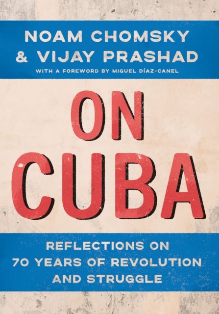 On Cuba - Reflections on 70 Years of Revolution and Struggle
