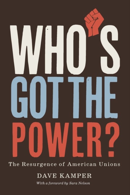 Who's Got the Power - The Resurgence of American Unions