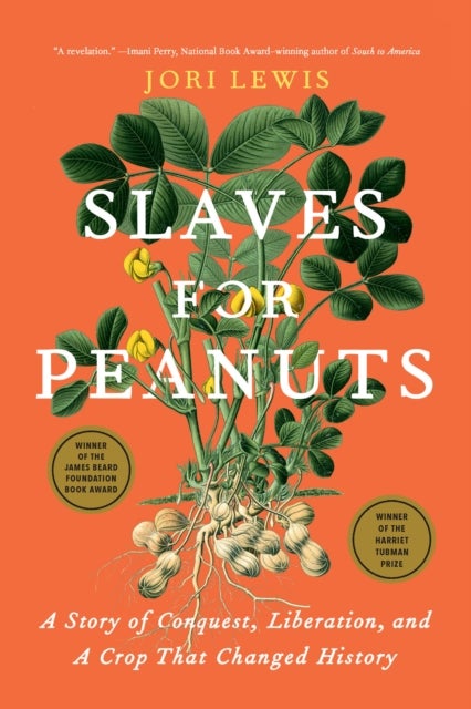 Slaves for Peanuts - A Story of Conquest, Liberation, and a Crop That Changed History