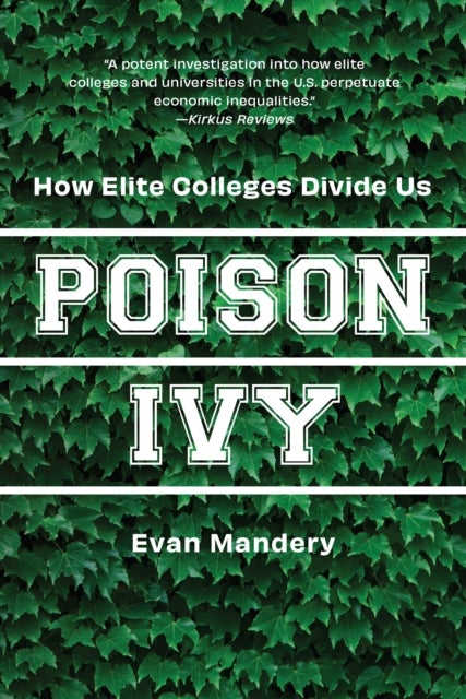 Poison Ivy - How Elite Colleges Divide Us