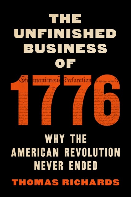 The Unfinished Business of 1776 - Why the American Revolution Never Ended