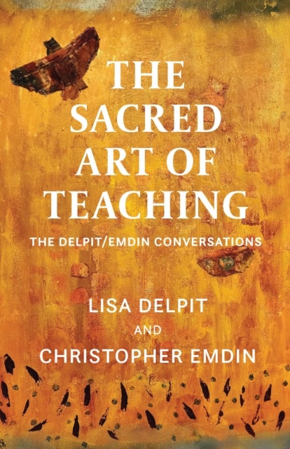 The Sacred Art of Teaching - The Delpit/Emdin Conversations