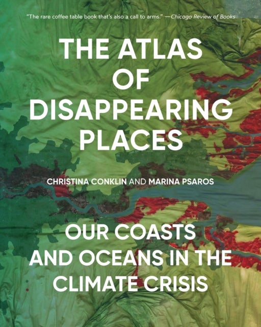The Atlas of Disappearing Places - Our Coasts and Oceans in the Climate Crisis