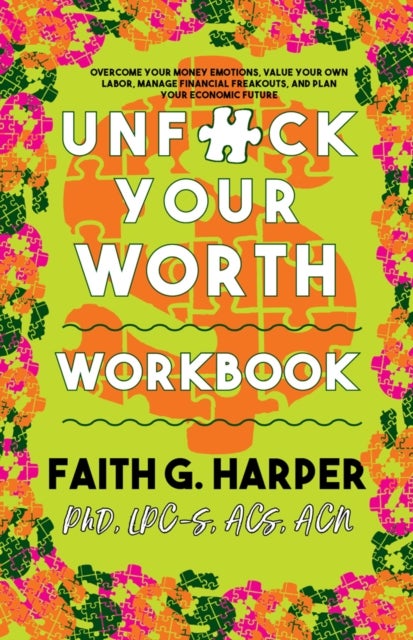 Unfuck Your Worth Workbook - Manage Your Money, Value Your Own Labor, and Stop Financial Freakouts in a Capitalist Hellscape
