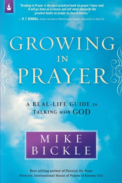 Growing in Prayer - A Definitive Guide for Talking with God