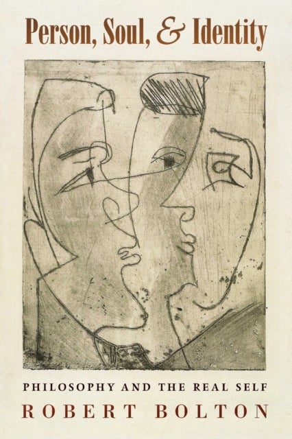 Person, Soul, and Identity - Philosophy and the Real Self
